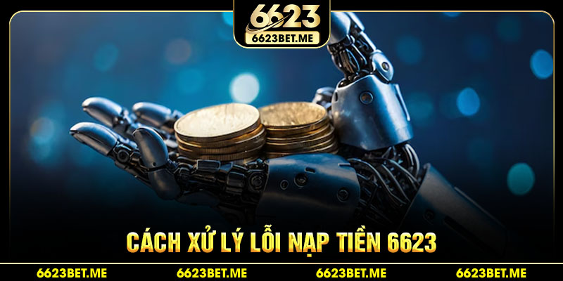 cach-xu-ly-loi-nap-tien-6623
