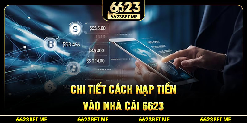 chi-tiet-cach-nap-tien-vao-nha-cai-6623