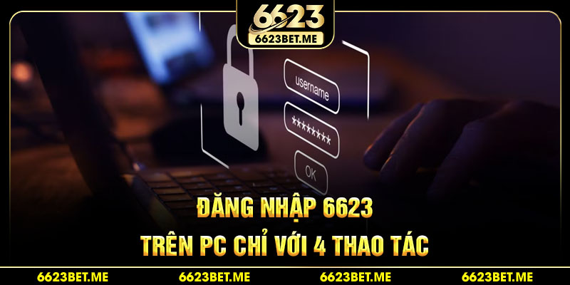 dang-nhap-6623-tren-pc-chi-voi-4-thao-tac