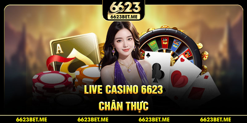 live-casino-6623-chan-thuc