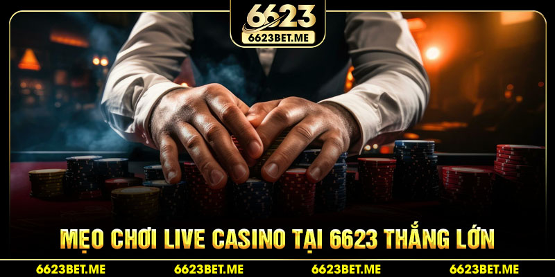meo-choi-live-casino-tai-6623-thang-lon
